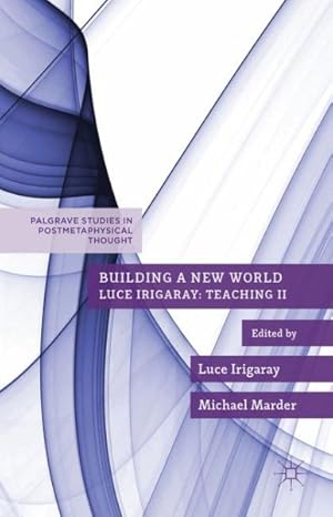Bild des Verkufers fr Building a New World : Luce Irigaray: Teaching II zum Verkauf von GreatBookPrices