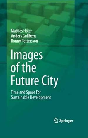 Image du vendeur pour Images of the Future City : Time and Space for Sustainable Development mis en vente par GreatBookPrices