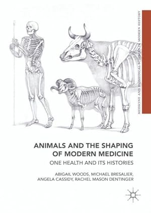 Seller image for Animals and the Shaping of Modern Medicine : One Health and Its Histories for sale by GreatBookPrices