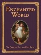 Bild des Verkufers fr The Enchanted World: Greatest Folk Tales and Fairy Stories (Collector's Library Editions) zum Verkauf von WeBuyBooks