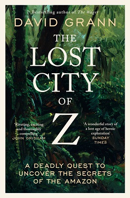 Seller image for The Lost City of Z: A Legendary British Explorer's Deadly Quest to Uncover the Secrets of the Amazon for sale by Kennys Bookshop and Art Galleries Ltd.