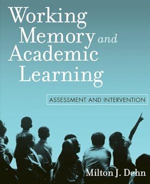 Bild des Verkufers fr Working Memory and Academic Learning: Assessment and Intervention zum Verkauf von WeBuyBooks