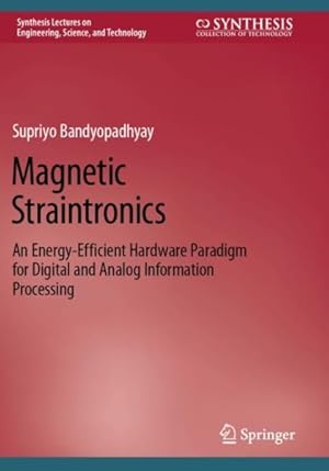 Imagen del vendedor de Magnetic Straintronics : An Energy-Efficient Hardware Paradigm for Digital and Analog Information Processing a la venta por GreatBookPrices