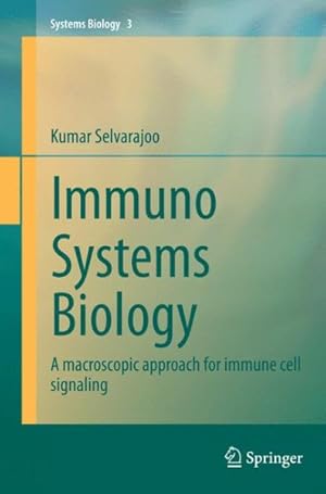 Seller image for Immuno Systems Biology : A Macroscopic Approach for Immune Cell Signaling for sale by GreatBookPrices