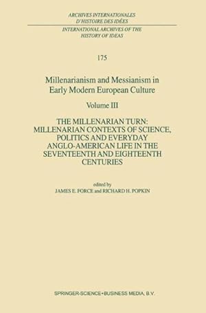 Immagine del venditore per Millenarianism and Messianism in Early Modern European Culture : The Millenarian Turn: Millenarian Contexts of Science, Politics, and Everyday Anglo-American Life in the Seventeenth and Eighteenth Centuries venduto da GreatBookPrices