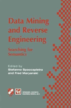 Seller image for Data Mining and Reverse Engineering : Searching for Semantics. Ifip Tc2 Wg2.6 Ifip Seventh Conference on Database Semantics (Ds-7) 7-10 October 1997, Leysin, Switzerland for sale by GreatBookPrices