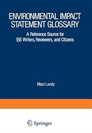 Seller image for Environmental Impact Statement Glossary : A Reference Source for Eis Writers, Reviewers, and Citizens for sale by GreatBookPrices