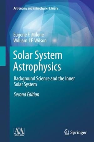 Image du vendeur pour Solar System Astrophysics : Background Science and the Inner Solar System mis en vente par GreatBookPrices