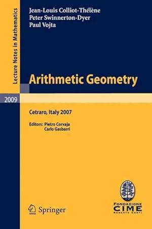 Seller image for Arithmetic Geometry : Lectures Given at the C.I.M.E. Summer School Held in Cetraro, Italy, September 10-15, 2007 for sale by GreatBookPrices