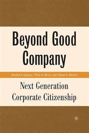 Seller image for Beyond Good Company : Next Generation Corporate Citizenship for sale by GreatBookPrices