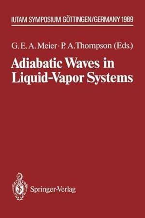 Seller image for Adiabatic Waves in Liquid-Vapor Systems : Iutam Symposium Gottingen, 28.8. - 1.9.1989 for sale by GreatBookPrices