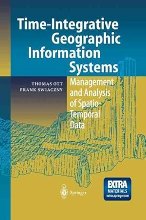 Seller image for Time-Integrative Geographic Information Systems : Management and Analysis of Spatio-Temporal Data for sale by GreatBookPrices