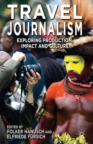 Imagen del vendedor de Travel Journalism : Exploring Production, Impact and Culture a la venta por GreatBookPrices