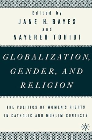 Seller image for Globalization, Gender, and Religion : The Politics of Women's Rights in Catholic and Muslim Contexts for sale by GreatBookPrices