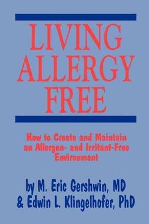 Bild des Verkufers fr Living Allergy Free : How to Create and Maintain an Allergen- and Irritant-free Environment zum Verkauf von GreatBookPrices