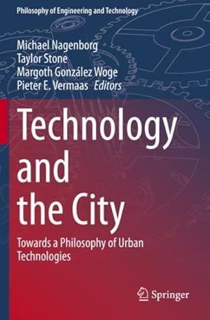 Image du vendeur pour Technology and the City : Towards a Philosophy of Urban Technologies mis en vente par GreatBookPrices