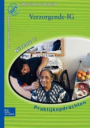 Seller image for Beroepspraktijkvorming Verzorgende-ig : Praktijkopdrachten Voor Kwalificatieniveau 3 -Language: Dutch for sale by GreatBookPrices