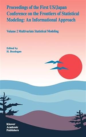 Seller image for Proceedings of the First Us/Japan Conference on the Frontiers of Statistical Modeling : An Informational Approach : Multivariate Statistical Modeling for sale by GreatBookPrices