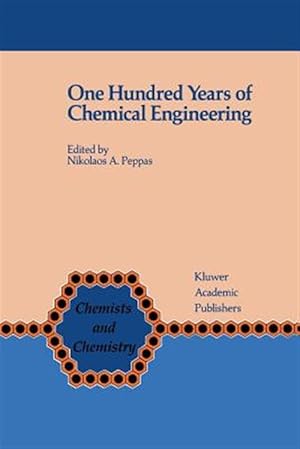 Seller image for One Hundred Years of Chemical Engineering : From Lewis M. Norton (M.I.T. 1888) to Present for sale by GreatBookPrices