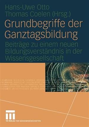 Seller image for Grundbegriffe Der Ganztagsbildung : Beitrge Zu Einem Neuen Bildungsverstndnis in Der Wissensgesellschaft -Language: german for sale by GreatBookPrices