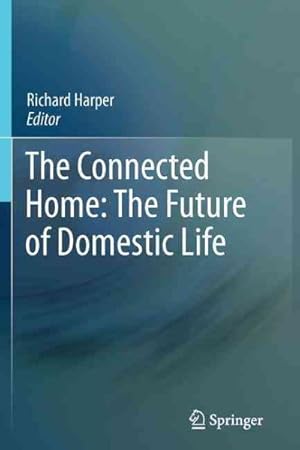 Seller image for Connected Home : The Future of Domestic Life for sale by GreatBookPrices
