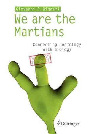 Seller image for We Are the Martians : Connecting Cosmology With Biology for sale by GreatBookPrices