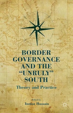 Immagine del venditore per Border Governance and the "Unruly" South : Theory and Practice venduto da GreatBookPrices