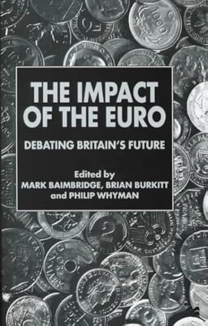 Bild des Verkufers fr Impact of the Euro : Debating Britain's Future zum Verkauf von GreatBookPrices