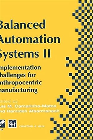 Image du vendeur pour Balanced Automation Systems II : Implementation Challenges for Anthropocentric Manufacturing : Proceedings of the 2nd Ieee/Ecla/Ifip International Conference on Architectures mis en vente par GreatBookPrices