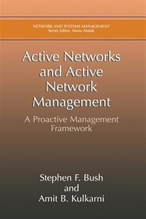 Seller image for Active Networks and Active Network Management : A Proactive Management Framework for sale by GreatBookPrices