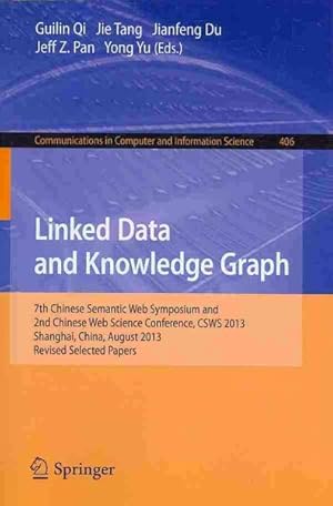 Immagine del venditore per Linked Data and Knowledge Graph : Seventh Chinese Semantic Web Symposium and the Second Chinese Web Science Conference, Csws 2013, Shanghai, China, August 12-16, 2013. Revised Selected Papers venduto da GreatBookPrices