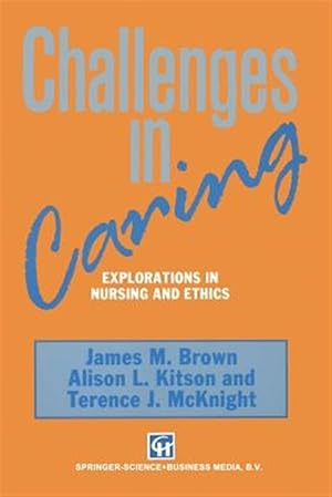 Immagine del venditore per Challenges in Caring : Explorations in Nursing and Ethics venduto da GreatBookPrices