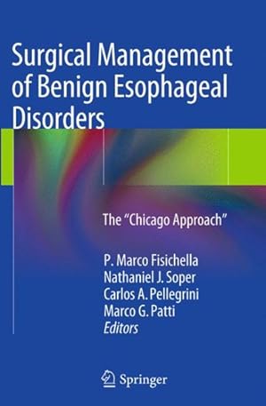 Bild des Verkufers fr Surgical Management of Benign Esophageal Disorders : The Chicago Approach zum Verkauf von GreatBookPrices