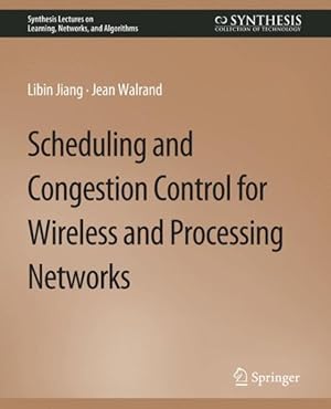 Seller image for Scheduling and Congestion Control for Wireless and Processing Networks for sale by GreatBookPrices