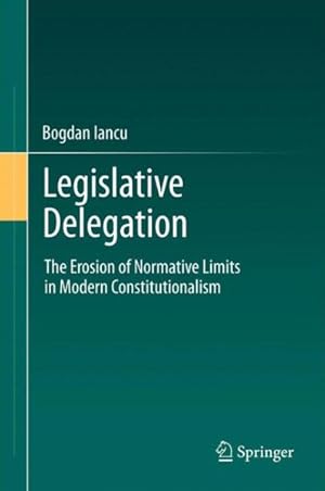Immagine del venditore per Legislative Delegation : The Erosion of Normative Limits in Modern Constitutionalism venduto da GreatBookPrices