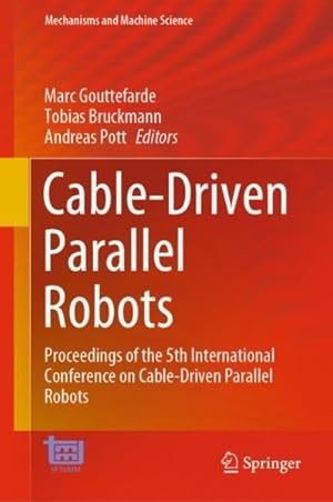 Immagine del venditore per Cable-driven Parallel Robots : Proceedings of the 5th International Conference on Cable-driven Parallel Robots venduto da GreatBookPrices