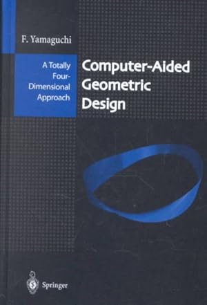 Seller image for Computer-Aided Geometric Design : A Totally Four-Dimensional Approach for sale by GreatBookPrices