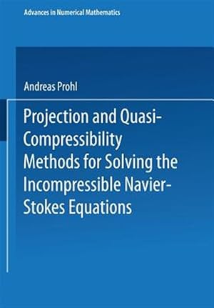 Immagine del venditore per Projection and Quasi-Compressibility Methods for Solving the Incompressible Navier-Stokes Equations venduto da GreatBookPrices