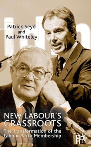Bild des Verkufers fr New Labour's Grassroots : The Transformation of the Labour Party Membership zum Verkauf von GreatBookPrices