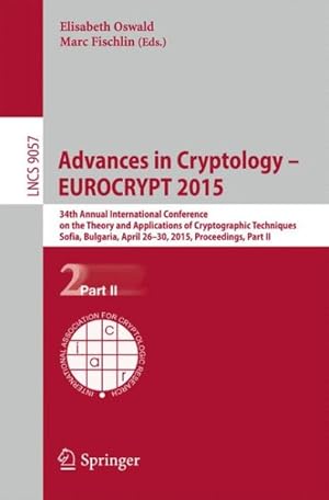 Image du vendeur pour Advances in Cryptology, Eurocrypt 2015 : 34th Annual International Conference on the Theory and Applications of Cryptographic Techniques mis en vente par GreatBookPrices