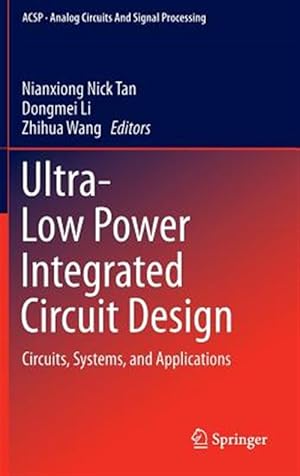 Bild des Verkufers fr Ultra-Low Power Integrated Circuit Design : Circuits, Systems, and Applications zum Verkauf von GreatBookPrices
