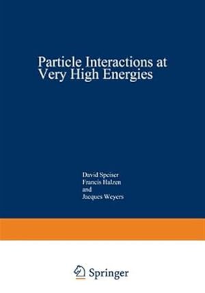 Seller image for Particle Interactions at Very High Energies : Part a for sale by GreatBookPrices