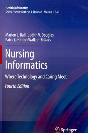 Imagen del vendedor de Nursing Informatics : Where Technology and Caring Meet a la venta por GreatBookPrices