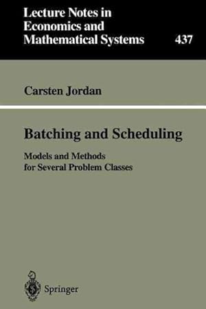 Bild des Verkufers fr Batching and Scheduling : Models and Methods for Several Problem Classes zum Verkauf von GreatBookPrices