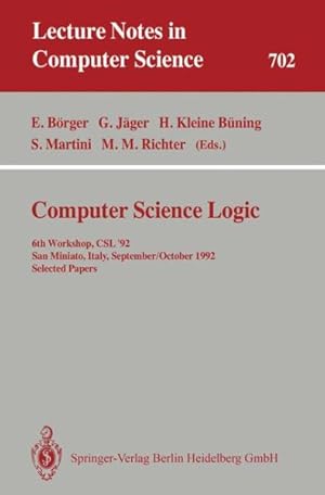 Seller image for Computer Science Logic : 6th Workshop, Csl'92, San Miniato, Italy, September 28 - October 2, 1992. Selected Papers for sale by GreatBookPrices