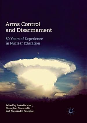 Imagen del vendedor de Arms Control and Disarmament : 50 Years of Experience in Nuclear Education a la venta por GreatBookPrices