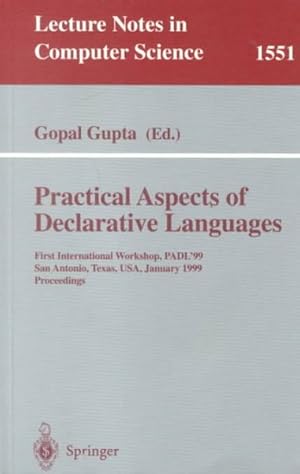 Imagen del vendedor de Practical Aspects of Declarative Languages : First International Workshop, Padl '99, San Antonio, Texas, Usa, January 18-19, 1999 : Proceedings a la venta por GreatBookPrices