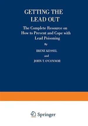 Seller image for Getting the Lead Out : The Complete Resource on How to Prevent and Cope With Lead Poisoning for sale by GreatBookPrices