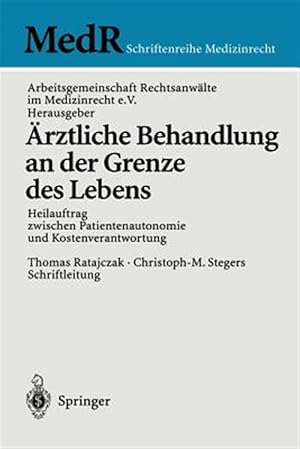 Bild des Verkufers fr rztliche Behandlung an Der Grenze Des Lebens/ Medical Treatment at the Border of Life : Heilauftrag Zwischen Patientenautonomie Und Kostenverantwortung/ Alternative Contract Between Patient Autonomy and Responsibility for Costs -Language: German zum Verkauf von GreatBookPrices