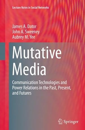 Seller image for Mutative Media : Communication Technologies and Power Relations in the Past, Present, and Futures for sale by GreatBookPrices